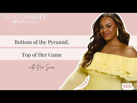 Bottom of The Pyramid, Top of Her Game ft. Dance Moms' Nia Sioux | Relationsh*t with Kamie Crawford