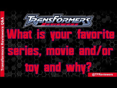 Transformers Reviewers Q&A: Favorites #1 | TFReviewers