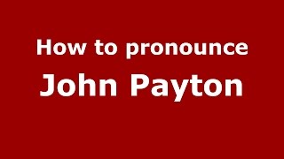How to pronounce John Payton