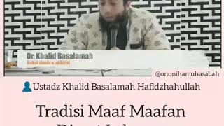 Download lagu Ustad Khalid basalamah (tardisi maaf maafan di saat lebaran adakan sunnahnya?) mp3