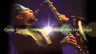 Carlos Garnett, Fuego En Mi Alma (Fire In My Soul)