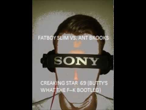 Fatboy Slim vs.  Ant Brooks - Creaking Star 69 (Buttys What The F--K Booleg)