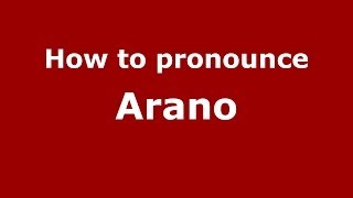 How to pronounce Arano