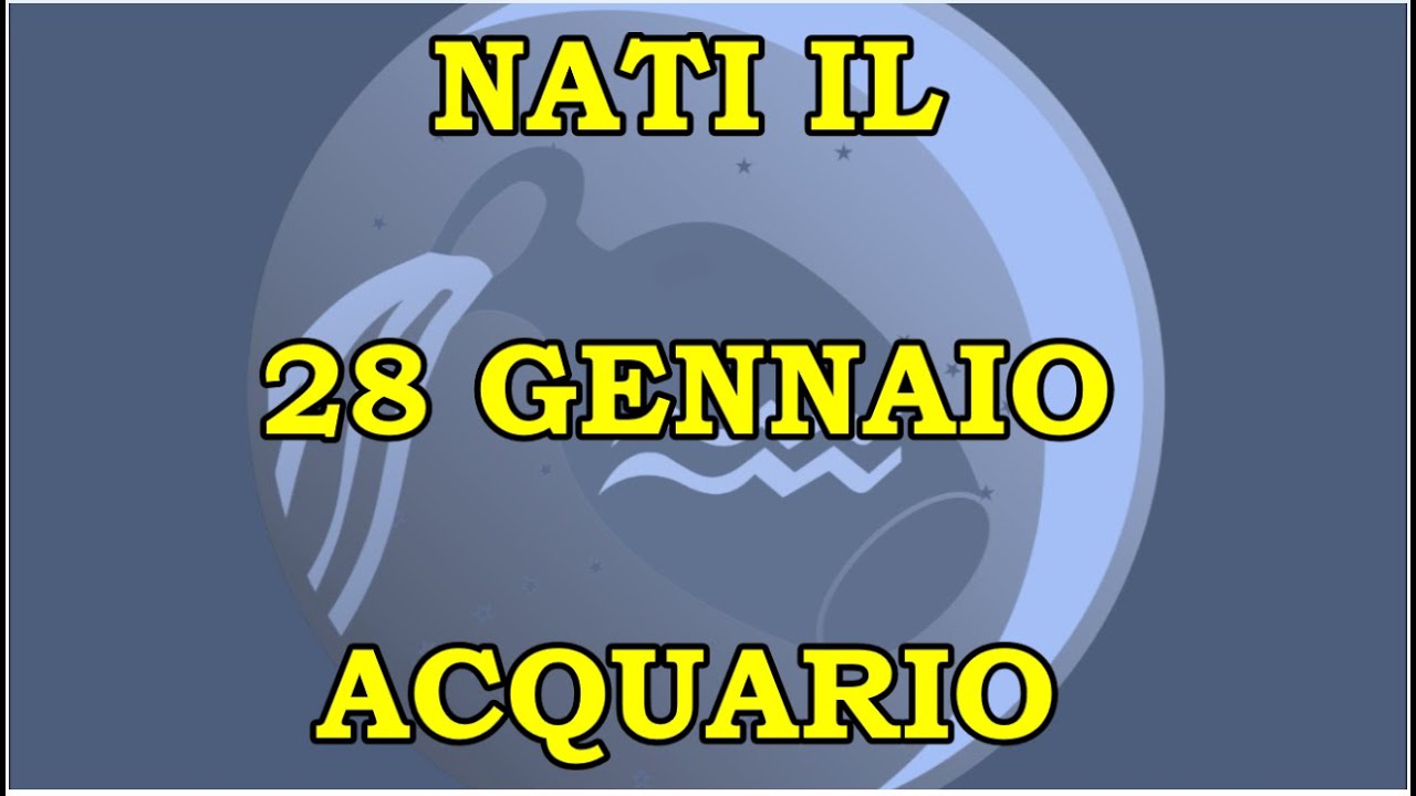 28 Gennaio | Segno Zodiacale Acquario ♒ | Significato Giorno Di Nascita | Personalità Generale