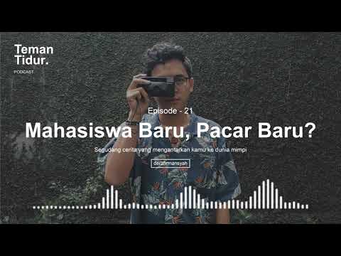 Podcast Teman Tidur Eps. 21: Mahasiswa Baru, Pacar Baru? (Oleh Dera Firmansyah)