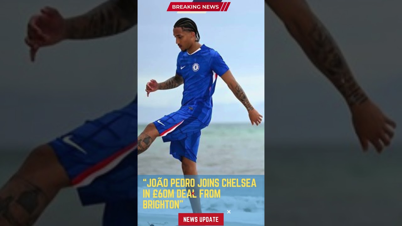 João Pedro Joins Chelsea in £60m Deal from Brighton