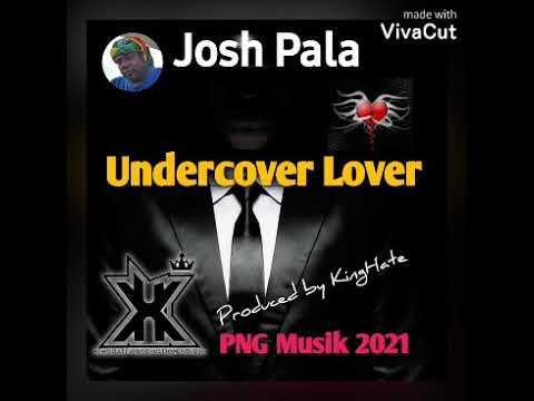 under_Cover_Lover(2021_png🇵🇬Music)Josh_Pala[prod.by:King_Hate@king Hate Production Studio]