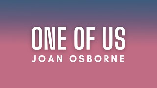 Joan Osborne - One Of Us (Lyrics)