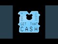 Get That Cash