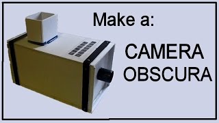 How to Make a Camera Obscura