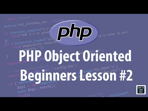 PHP Object Oriented Programming (OOP) For Beginners Lesson 2