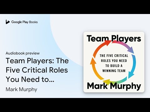 Team Players: The Five Critical Roles You Need… by Mark Murphy · Audiobook preview