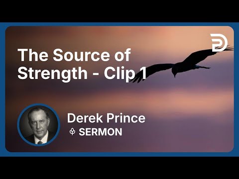 The Source of Strength | Clip 1 | Derek Prince