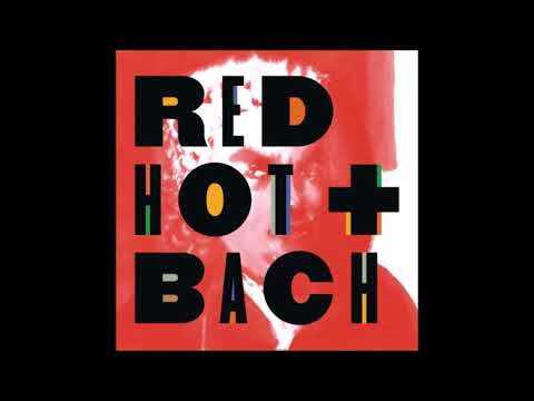Various Artists — Red Hot + Bach - Deluxe Version (Full Album)