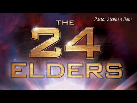 3. Who Are The 24 Elders - Pr. Stephen Bohr -  Who Are The 24 Elders - The 24 Elders
