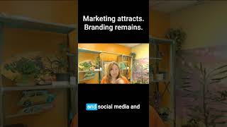 Marketing attracts customers. Branding is what they remember about you.