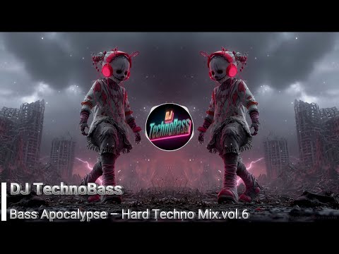 🔥 Bass Apocalypse – Hard Techno Mix ⚡ Vol.6 🔥