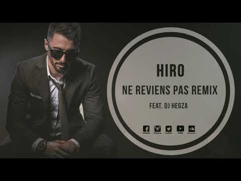 Hiro feat. Dj Hegza - Ne Reviens Pas Remix