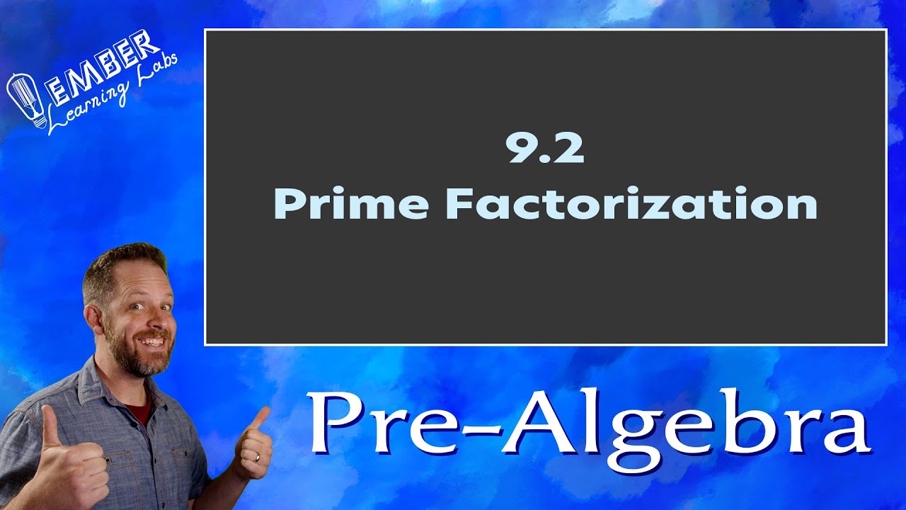 9-2 Prime Factorization | Pre-Algebra | Ember Learning Labs
