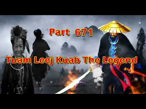 Tuam Leej Kuab The Legend Hmong Warrior  (Part 671)