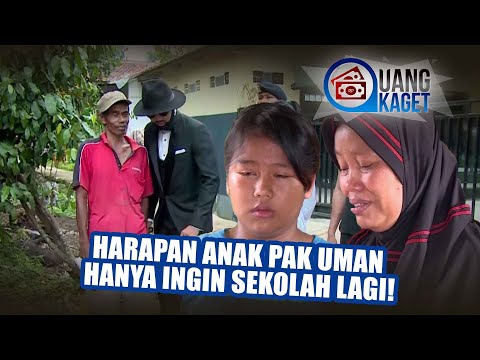 UANG KAGET EPISODE 157 - Harapan AnaK Pak Uman Hanya Ingin Sekolah Lagi!