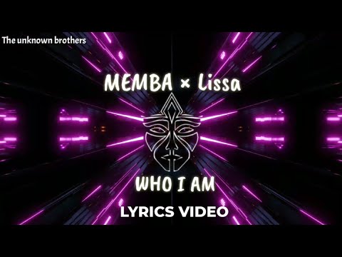 MEMBA x LissA - Who I am (Lyrics video)