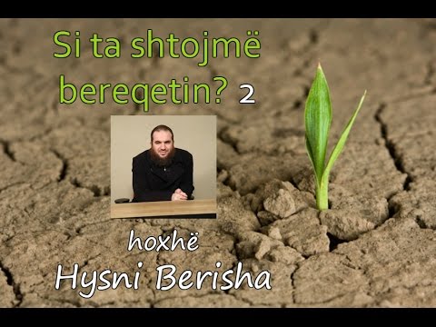Si ta shtojmë bereqetin [2] - Hoxhë Hysni Berisha