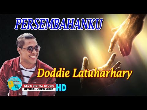 PERSEMBAHAN KU - DODDIE LATUHARHARY - KEVS DIGITAL STUDIO ( OFFICIAL VIDEO )