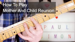 &#39;Mother And Child Reunion&#39; Paul Simon Guitar Lesson