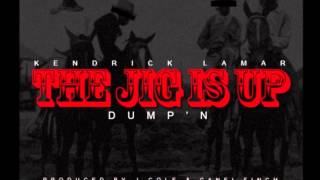 Kendrick Lamar - The Jig Is Up (Dump&#39;n) (Prod. By J. Cole) [ NEW-2012 ]