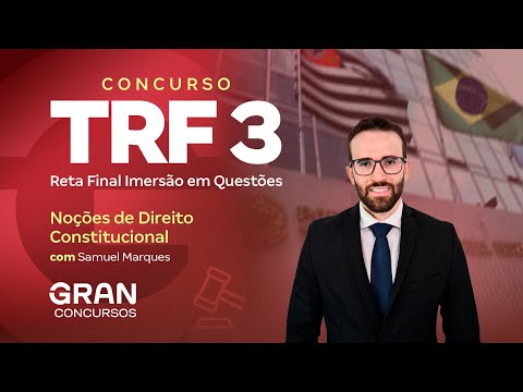 Concurso TRF 3 | Reta Final Imersão em Questões de Noções de Direito Constitucional