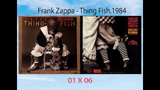 Frank Zappa - Thing Fish .1984  ( Part 01X06)