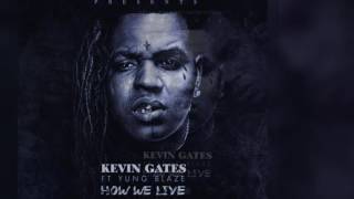 Kevin Gates: How We Live Feat. Yung Blaze