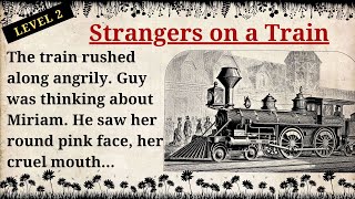 Improve your English 👍 English Story | Strangers on a Train | Level 2 | Listen and Practice