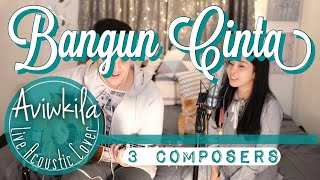 3 Composers - Bangun Cinta (Live Acoustic Cover by Aviwkila)