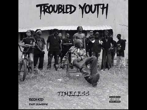 RICCH KID -Timeless - Ft Papi Suweide ( Audio Slide ) #troubledyouth