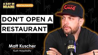 The Honest Truth About Running Restaurants in Miami | Matt Kuscher