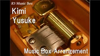 Kimi/Yusuke [Music Box]