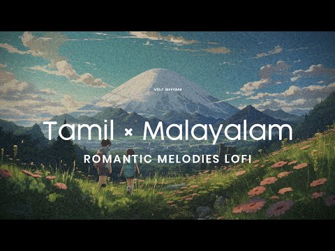 Tamil × Malayalam Romantic melodies lofi ~ malayalam lofi / tamil lofi | old songs lofi playlist