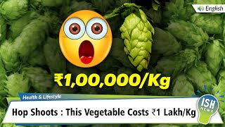 Hop Shoots : This Vegetable Costs Rs 1 Lakh/Kg