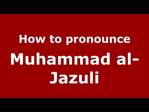 How to pronounce Muhammad al-Jazuli (Arabic/Morocco) - PronounceNames.com