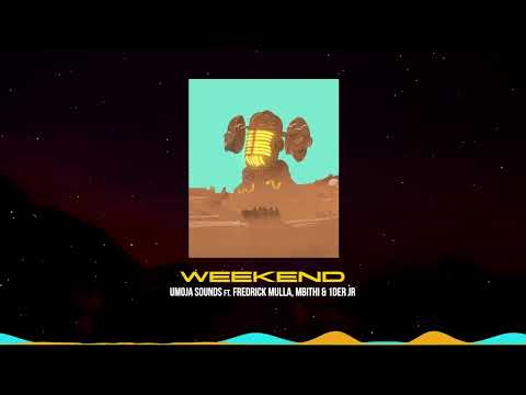 WEEKEND - Umoja Sounds Ft. Fredrick Mulla, Mbithi & 1Der Jr. (Official Audio)