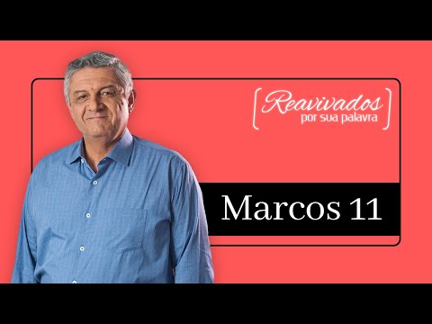 REAVIVADOS MARCOS 11