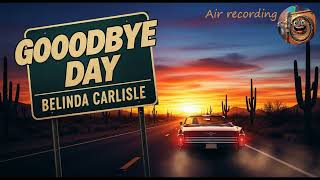 Air recording＃空気録音：Belinda Carlisle / Goodbye Day