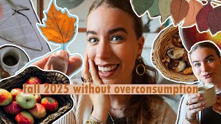FALL 2025 WITHOUT OVERCONSUMPTION // 30ish things to do instead of shopping for autumn