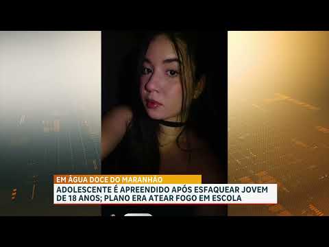 Adolescente é apreendido após jovem ser esfaqueada em Água Doce do Maranhão