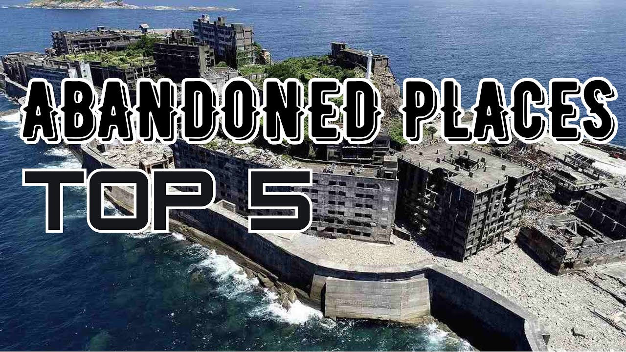 Abandoned Places: Top 5 urbex locations