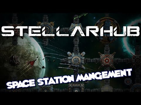 STELLARHUB | Space Station Management Game | Let's Play StellarHub!