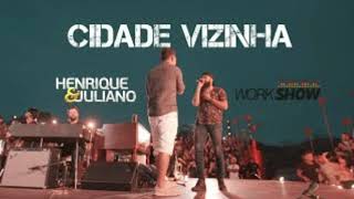 Henrique e Juliano - CIDADE VIZINHA - DVD Menos é mais 2018-2019
