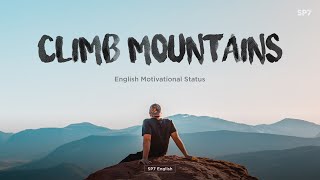 Climb Mountains - Best View Success Adventure Achievement Motivational English Quote WhatsApp Status